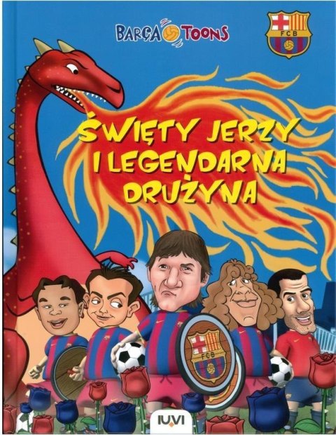 Barca Toons. Święty Jerzy i legendarna drużyna Barca Toons. Święty Jerzy i legendarna drużyna