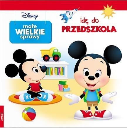 Małe wielkie sprawy. Idę do przedszkola Małe wielkie sprawy. Idę do przedszkola