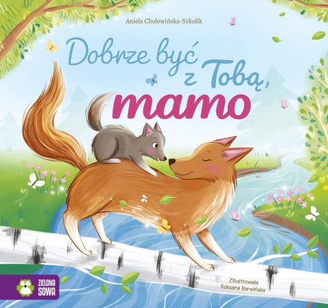 Dobrze być z Tobą, mamo! Dobrze być z Tobą, mamo!